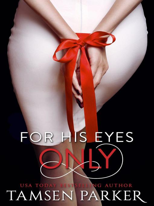 Title details for For His Eyes Only by Tamsen Parker - Wait list